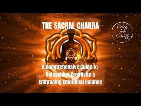 The Sacral Chakra: Unleashing Creativity and Embracing Emotional Balance