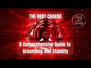 Exploring the Root Chakra: A Comprehensive Guide to Grounding and Stability