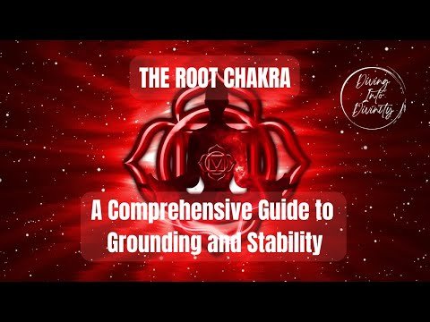 Exploring the Root Chakra: A Comprehensive Guide to Grounding and Stability